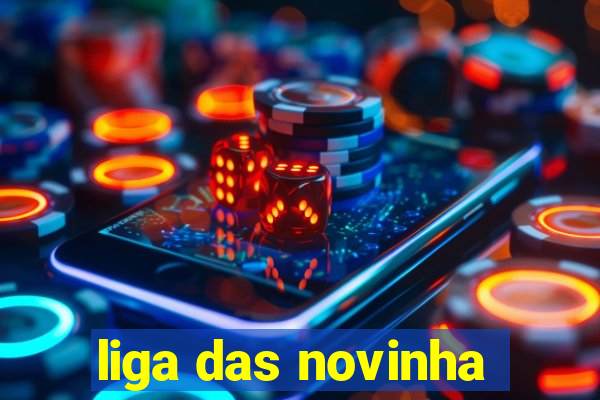 liga das novinha